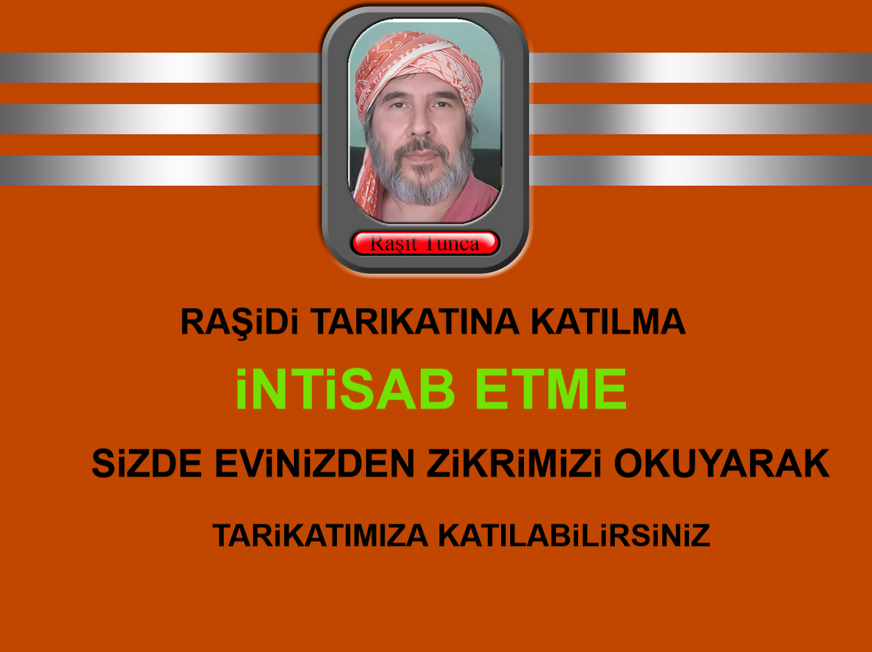 RAŞiDi TARIKATINA KATILMA iNTiSAB ETME
