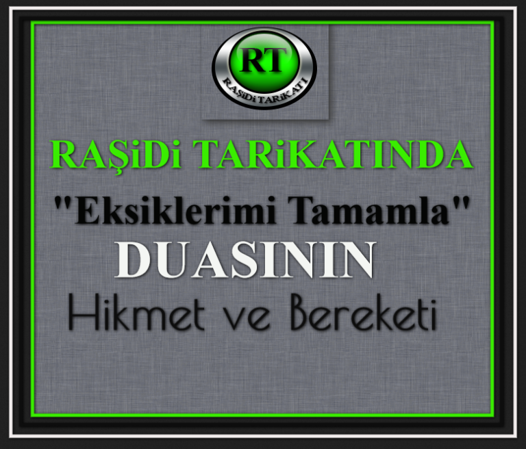 Raşidi Tarikatında Eksiklerimi Tamamla Duasının Sebebi Hikmeti