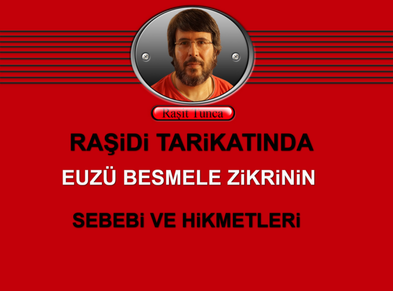 Raşidi Tarikatında Euzu Besmele Zikrinin Sebebi ve Hikmetleri Nelerdir