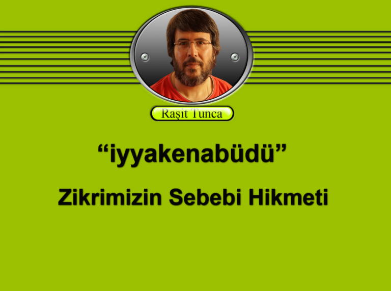 iyyakenabüdü Zikrimizin Sebebi Hikmeti